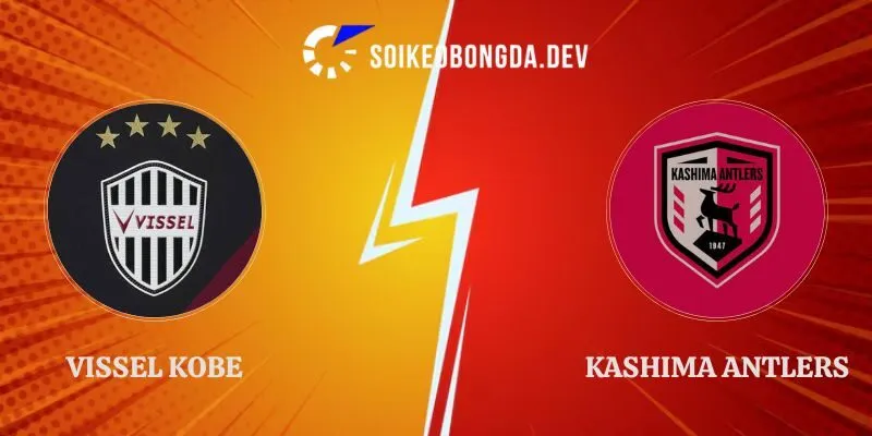 Nhận Định Vissel Kobe vs Kashima Antlers 17h00 11/09 J1 League